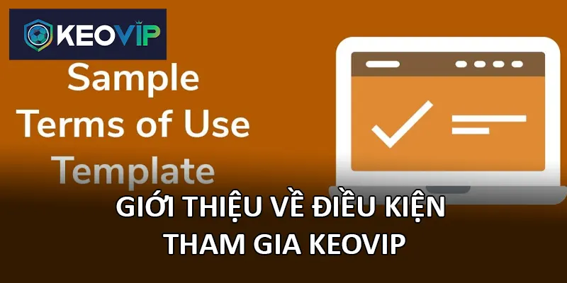 Hiểu rõ các điều kiện tham gia Keovip