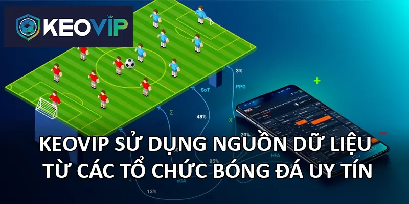 Keovip sử dụng nguồn dữ liệu từ các tổ chức bóng đá uy tín